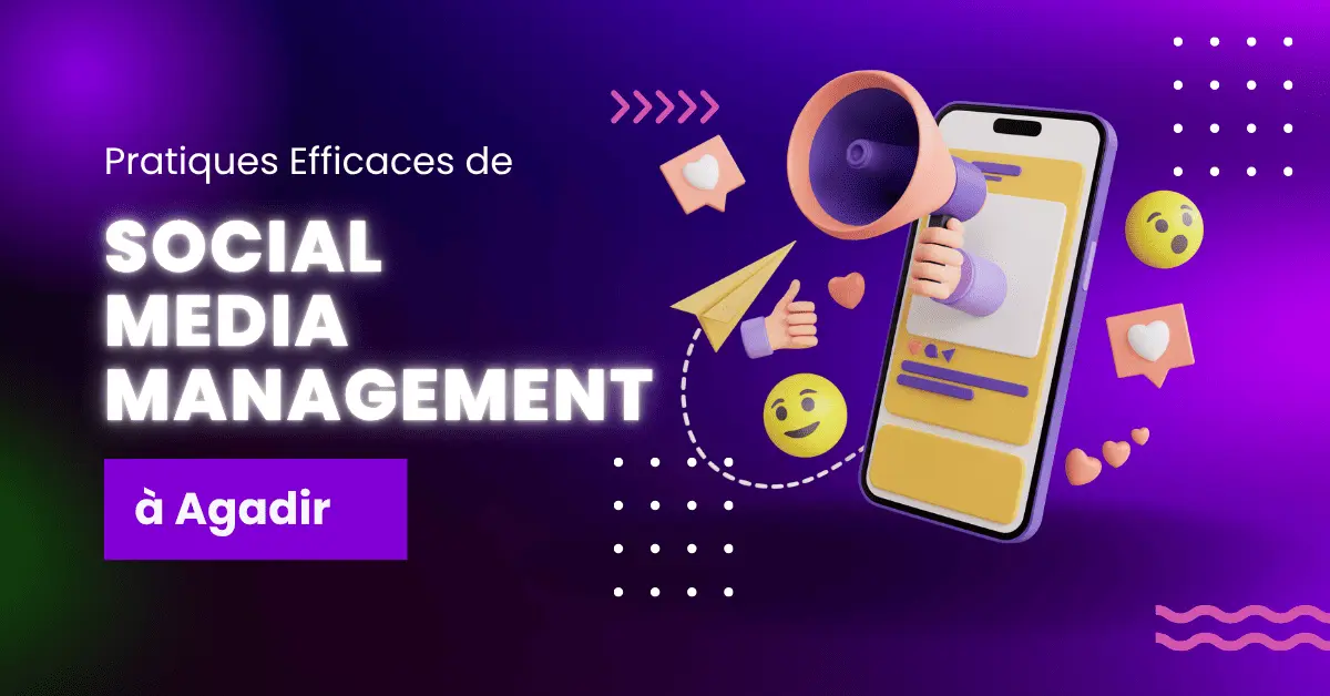Practices efficaces de Social media management à agadir