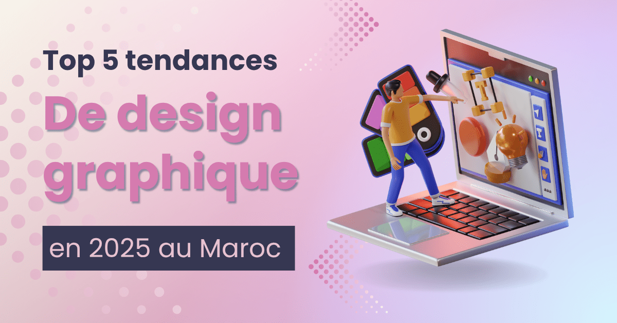 Top 5 tendances de design graphique en 2025 au Maroc