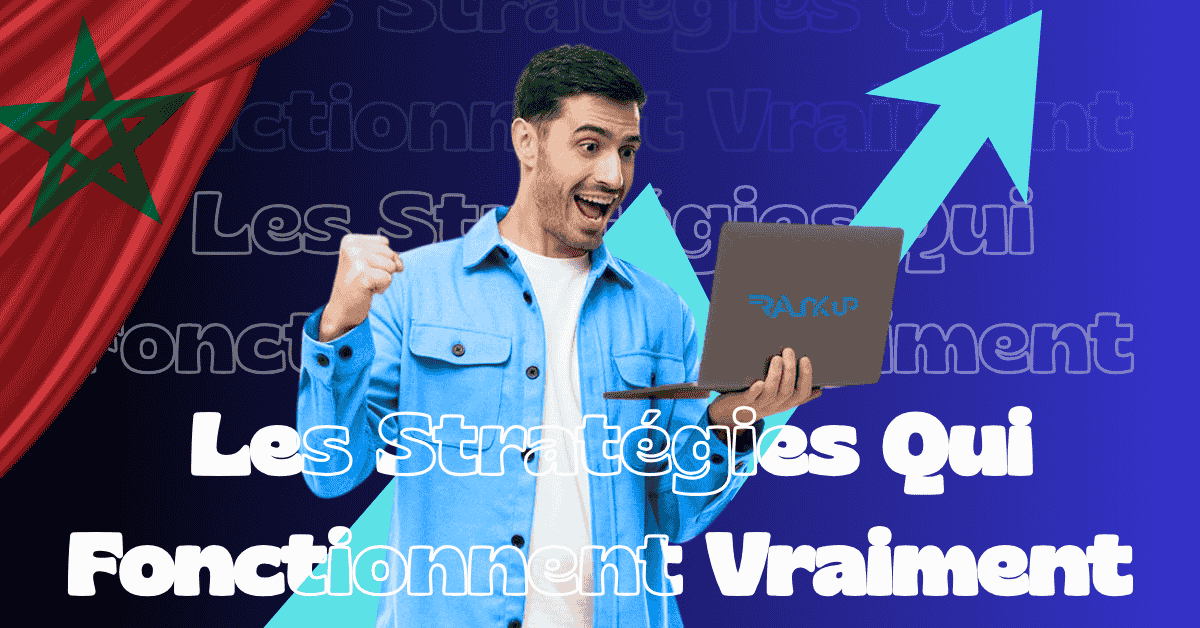 Les Stratégies Qui Fonctionnent Vraiment Agence Publicité au Maroc